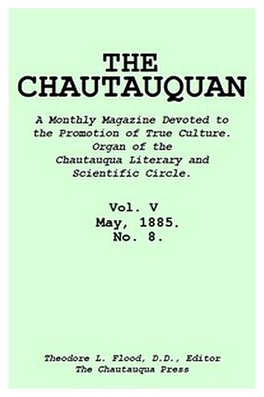 The Chautauquan, Vol. 05, May 1885, No. 8