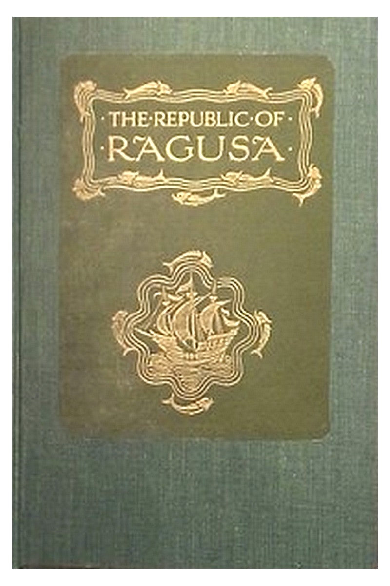 The Republic of Ragusa: An Episode of the Turkish Conquest