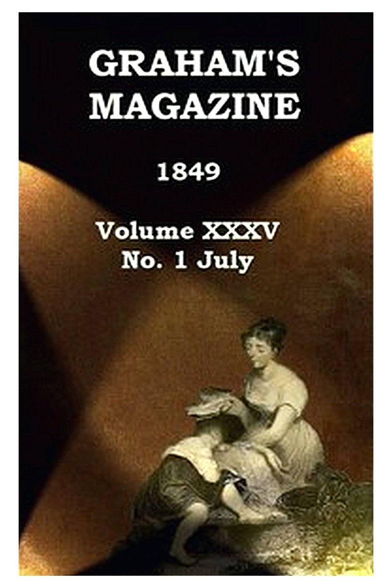 Graham's Magazine, Vol. XXXV, No. 1, July 1849