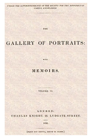 The Gallery of Portraits: with Memoirs. Volume 6 (of 7)