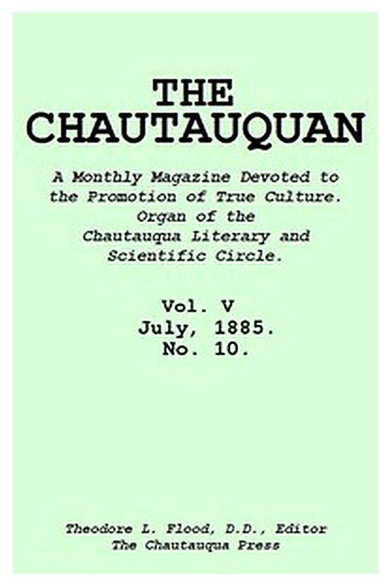 The Chautauquan, Vol. 05, July 1885, No. 10