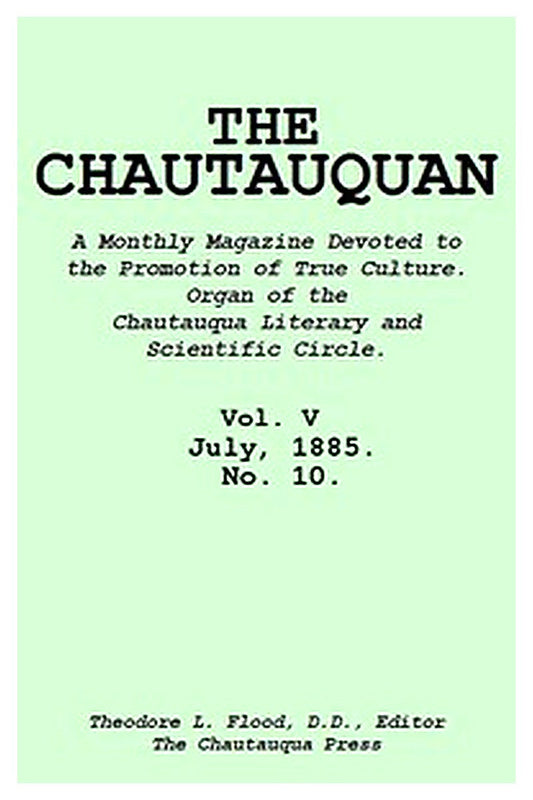 The Chautauquan, Vol. 05, July 1885, No. 10