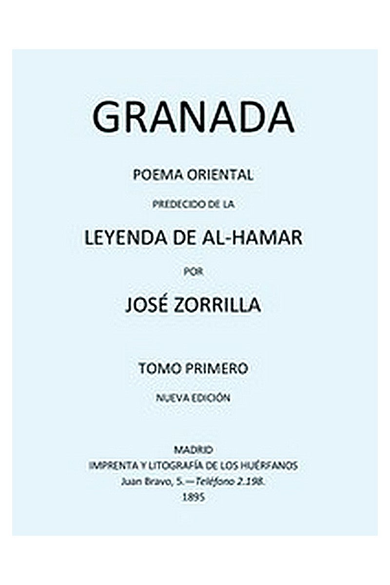 Granada, Poema Oriental, precedido de la Leyenda de al-Hamar, Tomo 1