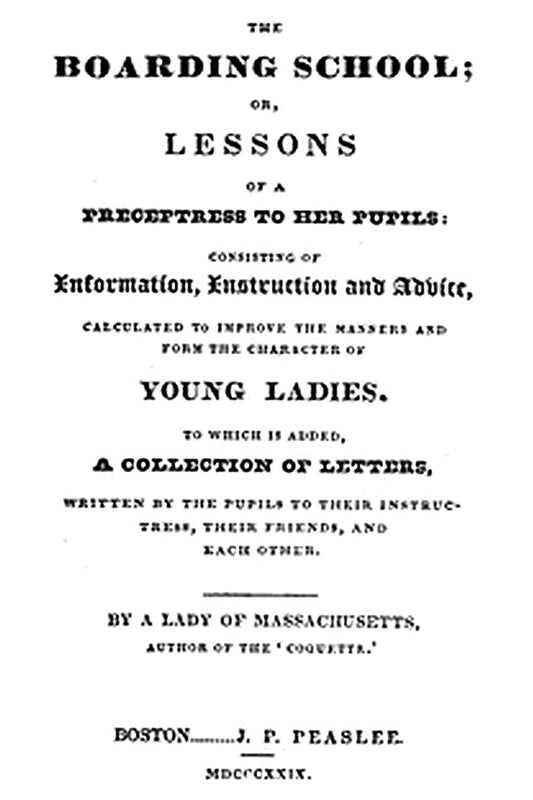 The Boarding School; Lessons of a Preceptress to Her Pupils
