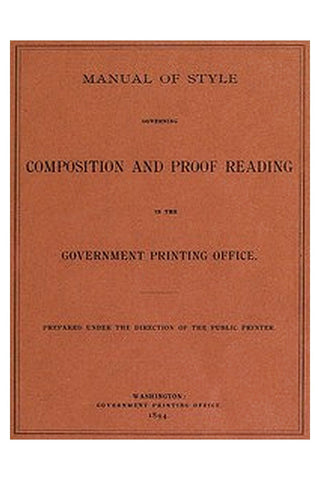 Manual of Style Governing Composition and Proof Reading in the Government Printing Office