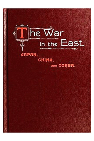 The War in the East: Japan, China, and Corea