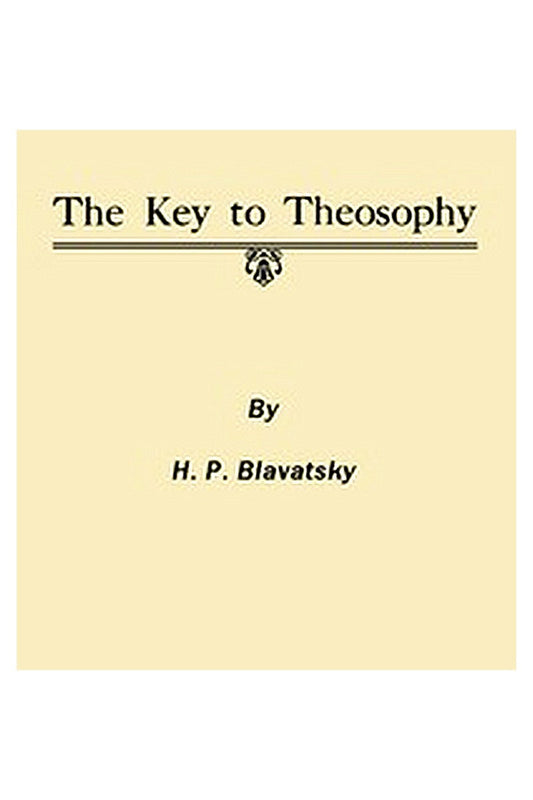The Key to Theosophy
