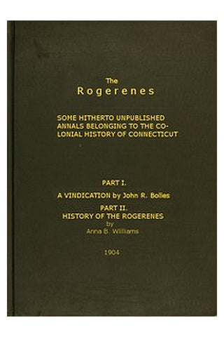 The Rogerenes: some hitherto unpublished annals belonging to the colonial history of Connecticut