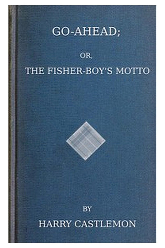 Go-Ahead Or, The Fisher-Boy's Motto