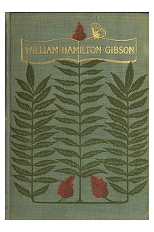 William Hamilton Gibson: artist—naturalist—author