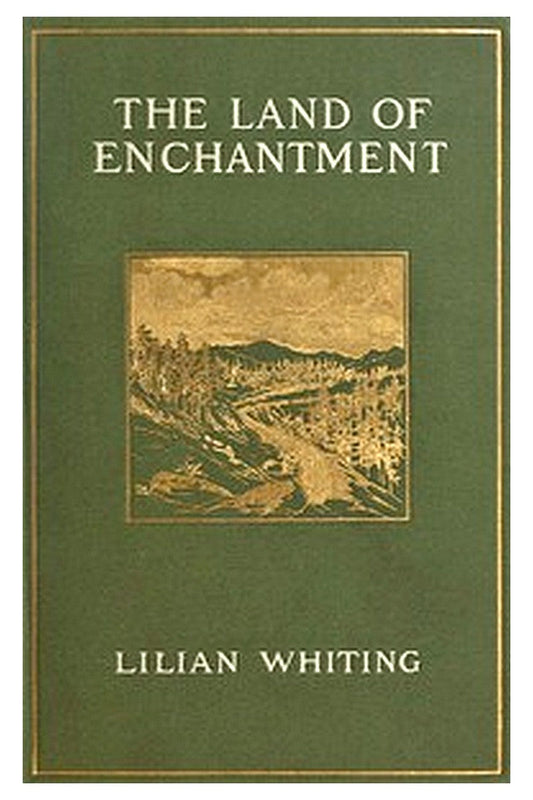 The Land of Enchantment: From Pike's Peak to the Pacific
