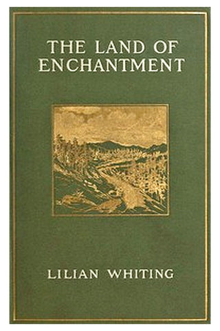 The Land of Enchantment: From Pike's Peak to the Pacific