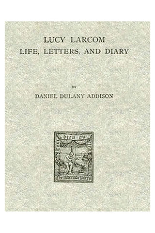 Lucy Larcom: Life, Letters, and Diary