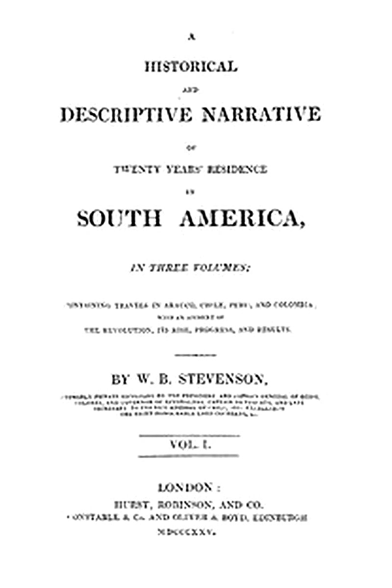 Historical and Descriptive Narrative of Twenty Years' Residence in South America (Vol 1 of 3)
