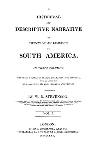 Historical and Descriptive Narrative of Twenty Years' Residence in South America (Vol 1 of 3)
