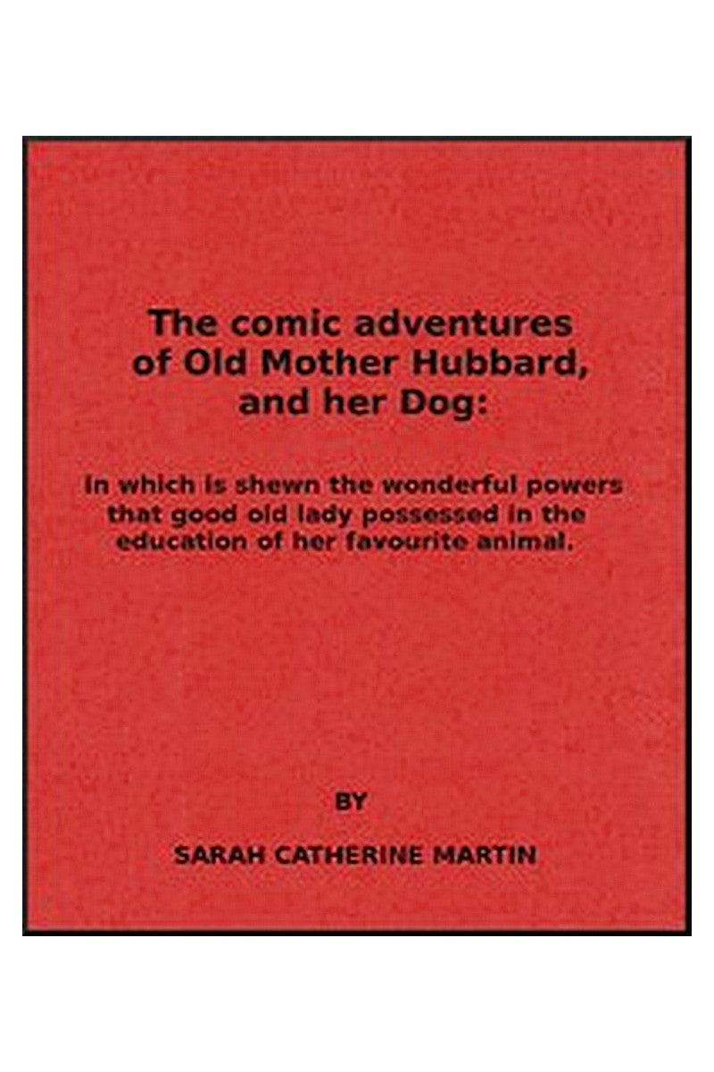 The Comic Adventures of Old Mother Hubbard, and Her Dog
