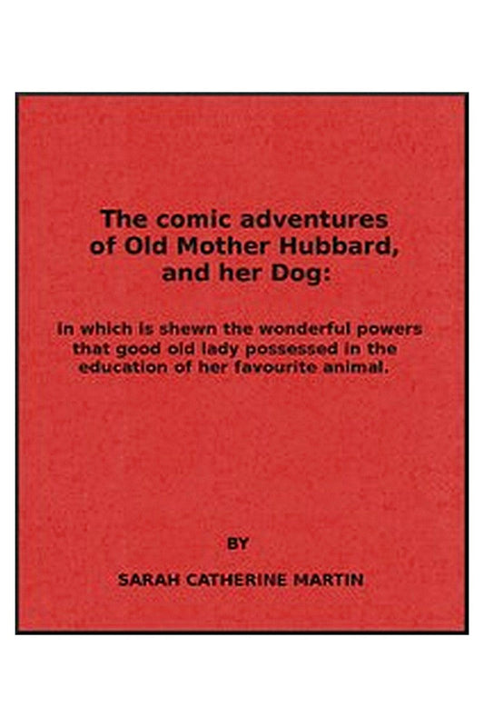 The Comic Adventures of Old Mother Hubbard, and Her Dog
