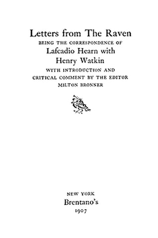 Letters from the Raven: Correspondence of L. Hearn with Henry Watkin