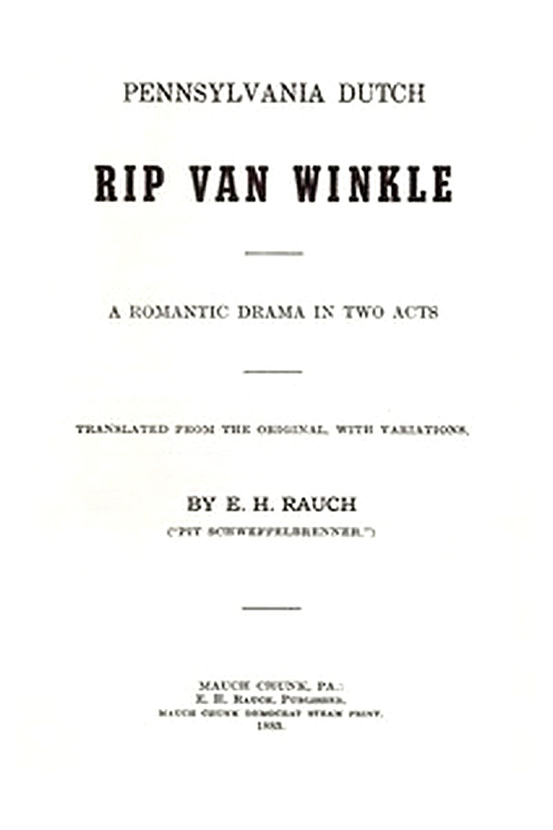 Pennsylvania Dutch Rip Van Winkle: A romantic drama in two acts