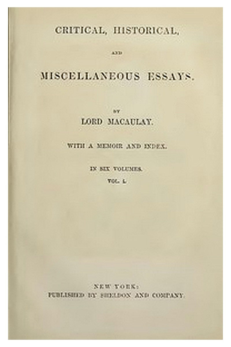 Critical, Historical, and Miscellaneous Essays; Vol. 1
