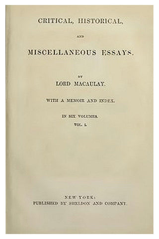 Critical, Historical, and Miscellaneous Essays; Vol. 1
