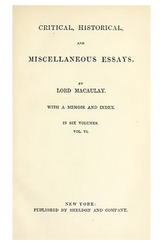 Critical, Historical, and Miscellaneous Essays; Vol. 6
