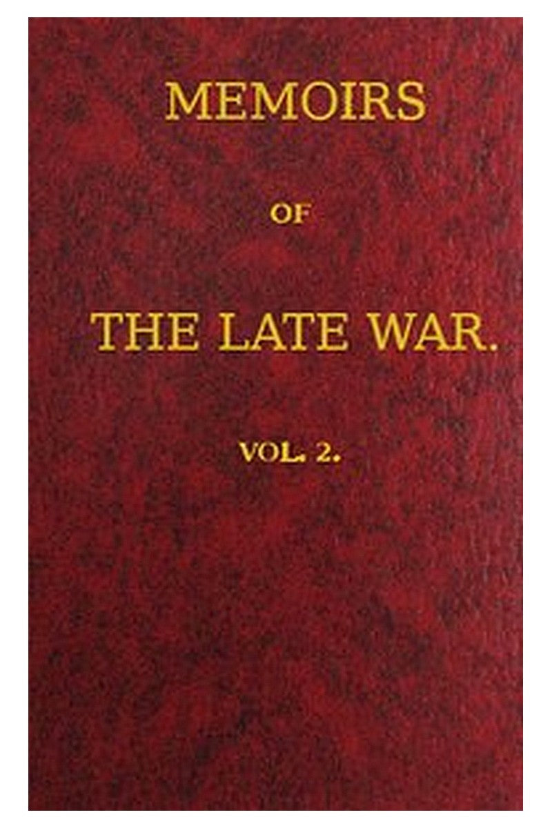 Memoirs of the Late War, Vol 2 (of 2)
