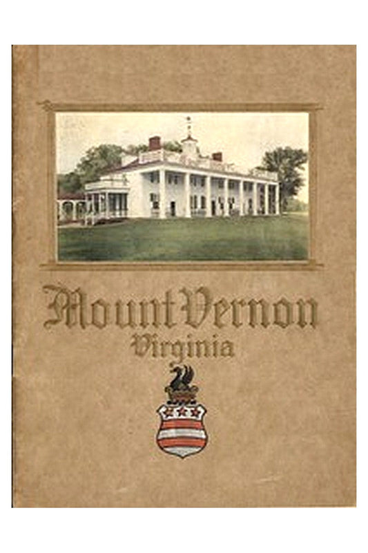 An Illustrated Handbook of Mount Vernon, the Home of Washington