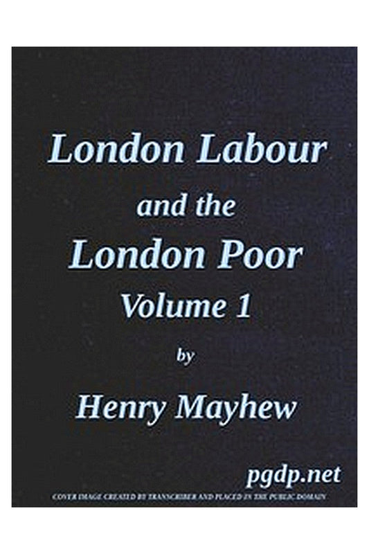 London Labour and the London Poor, Vol. 1