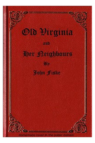 Old Virginia and Her Neighbours, Vol. 1 (of 2)