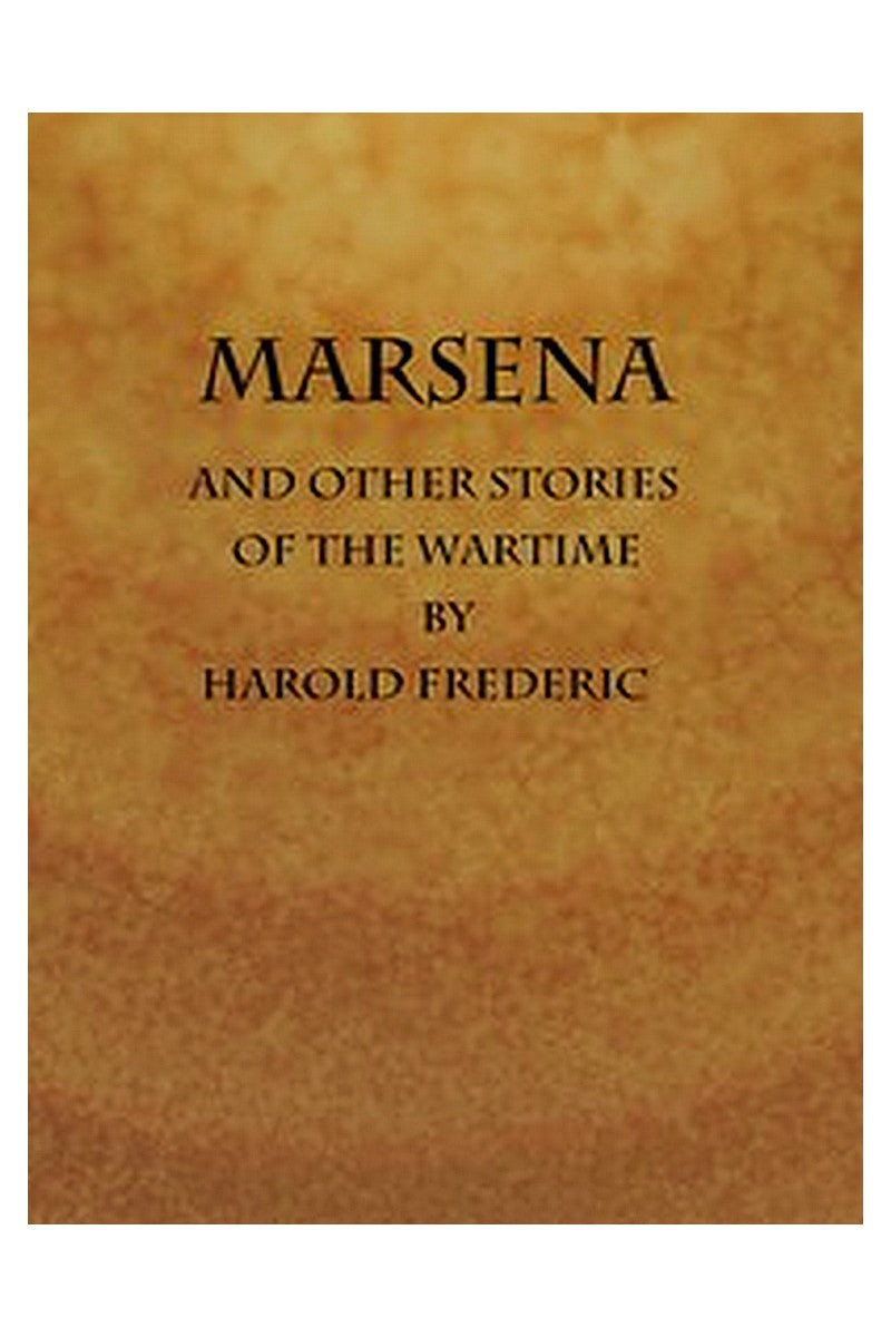 Marsena, and Other Stories of the Wartime