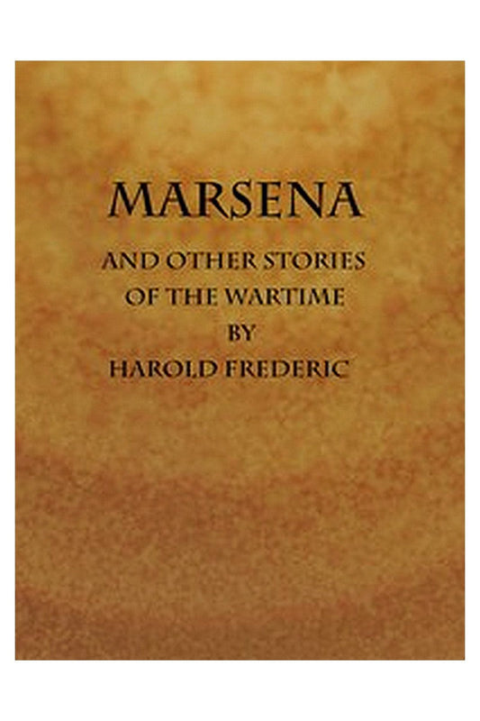 Marsena, and Other Stories of the Wartime