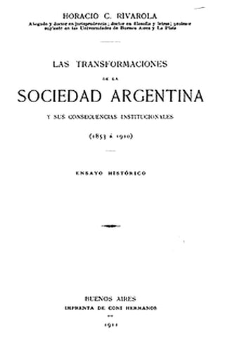 Las transformaciones de la sociedad argentina y sus consecuencias institucionales (1853 à 1910)