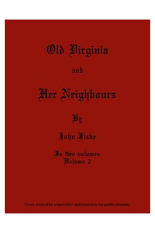 Old Virginia and Her Neighbours, Vol. 2 (of 2)