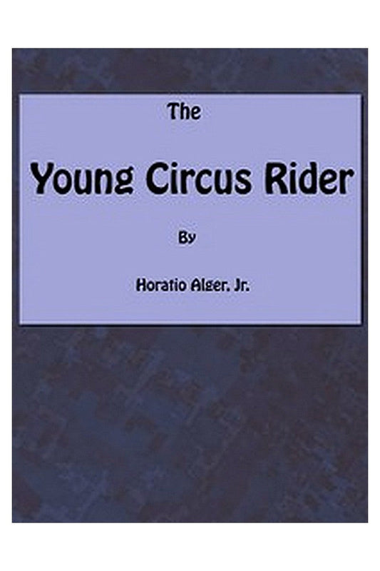 The Young Circus Rider or, the Mystery of Robert Rudd