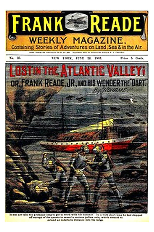Lost in the Atlantic Valley Or, Frank Reade, Jr., and His Wonder, the "Dart"