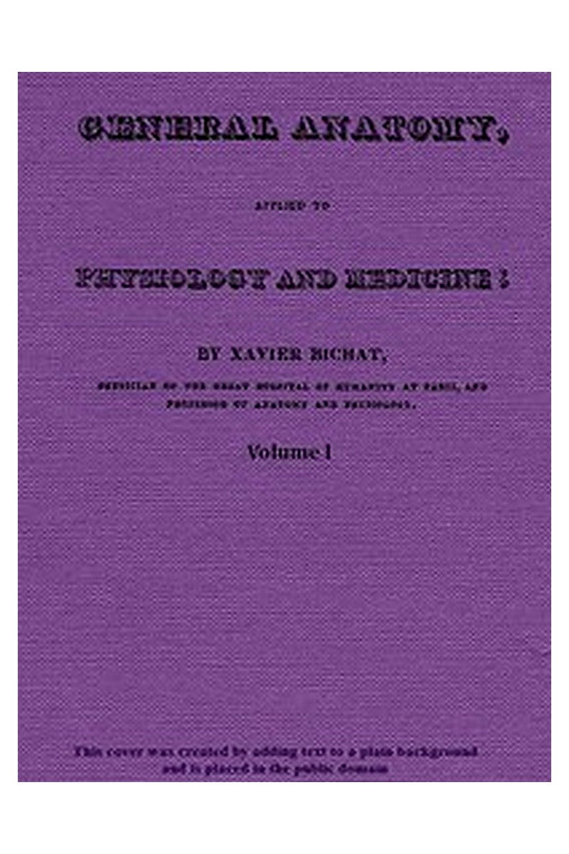 General Anatomy, Applied to Physiology and Medicine, Vol. 1 (of 3)