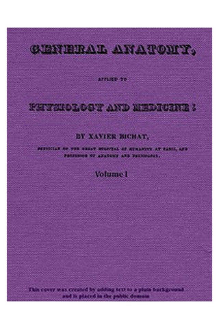 General Anatomy, Applied to Physiology and Medicine, Vol. 1 (of 3)