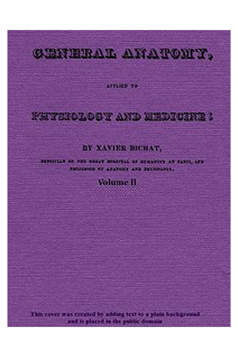 General Anatomy, Applied to Physiology and Medicine, Vol. 2 (of 3)