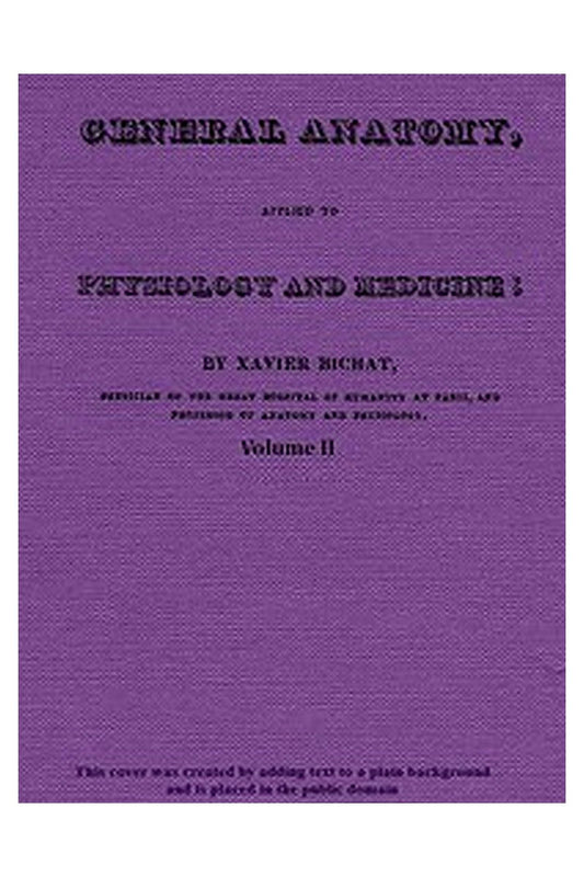 General Anatomy, Applied to Physiology and Medicine, Vol. 2 (of 3)
