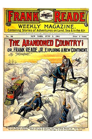 The Abandoned Country or, Frank Reade, Jr., Exploring a New Continent