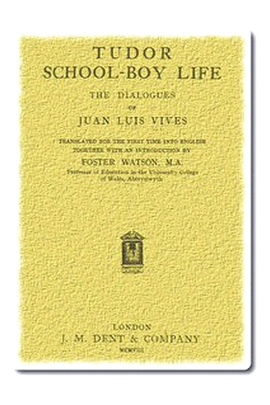 Tudor school-boy life: the dialogues of Juan Luis Vives