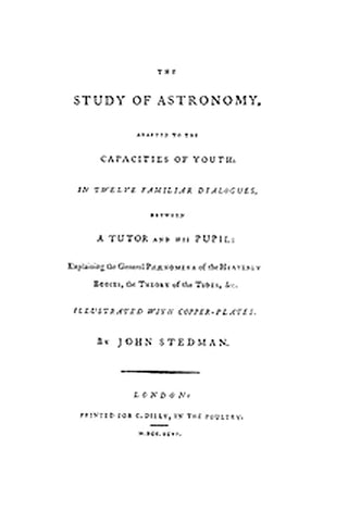 The Study of Astronomy, adapted to the capacities of youth
