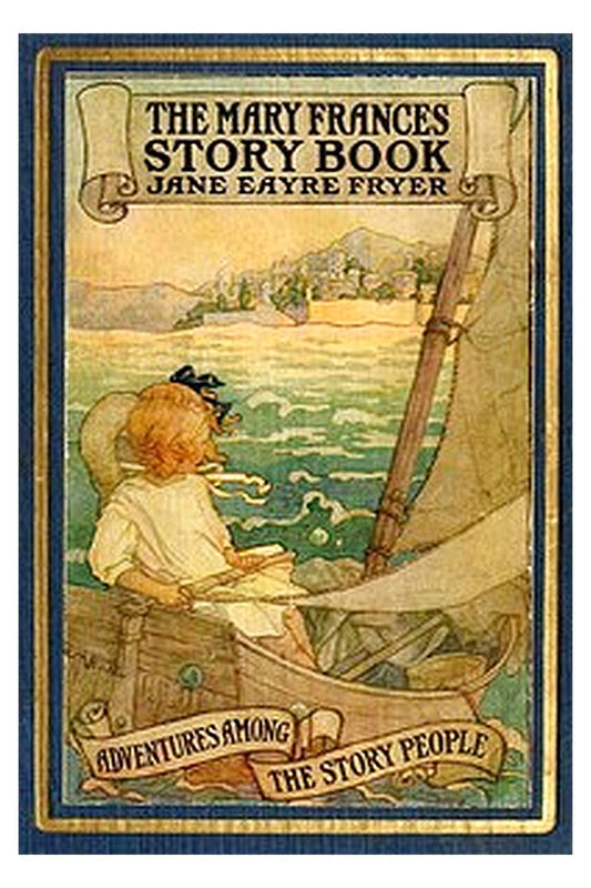 The Mary Frances Story Book or, Adventures Among the Story People