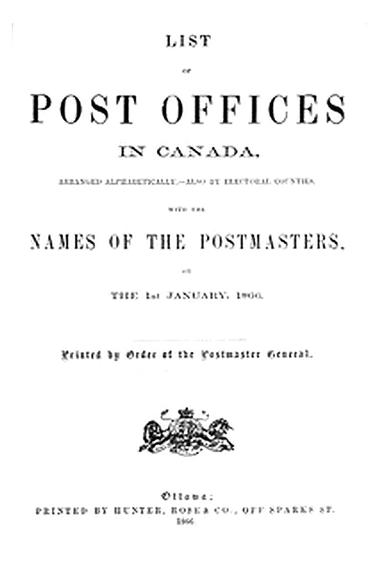 List of Post Offices in Canada, with the Names of the Postmasters ... 1866