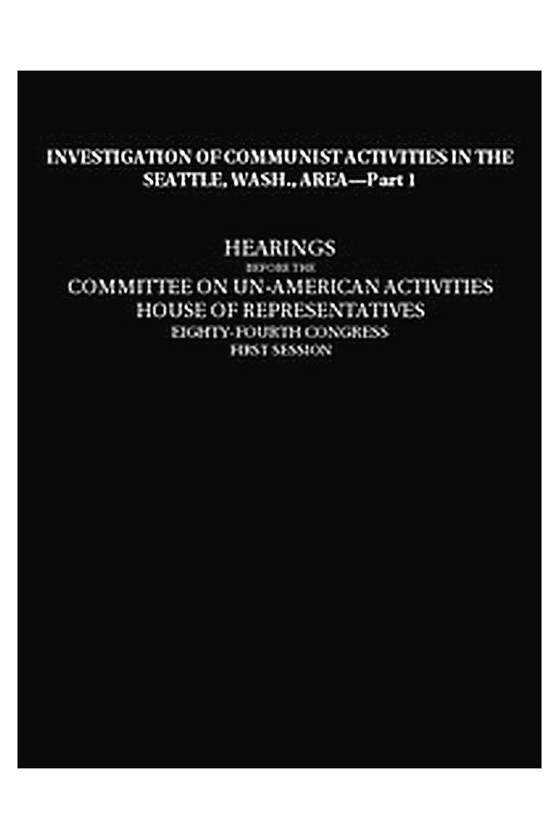 Investigation of Communist Activities in Seattle, Wash., Area, Hearings,  Part 1