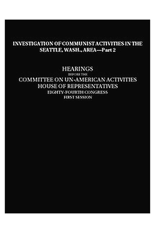 Investigation of Communist activities in Seattle, Wash., Area, Hearings, Part 2