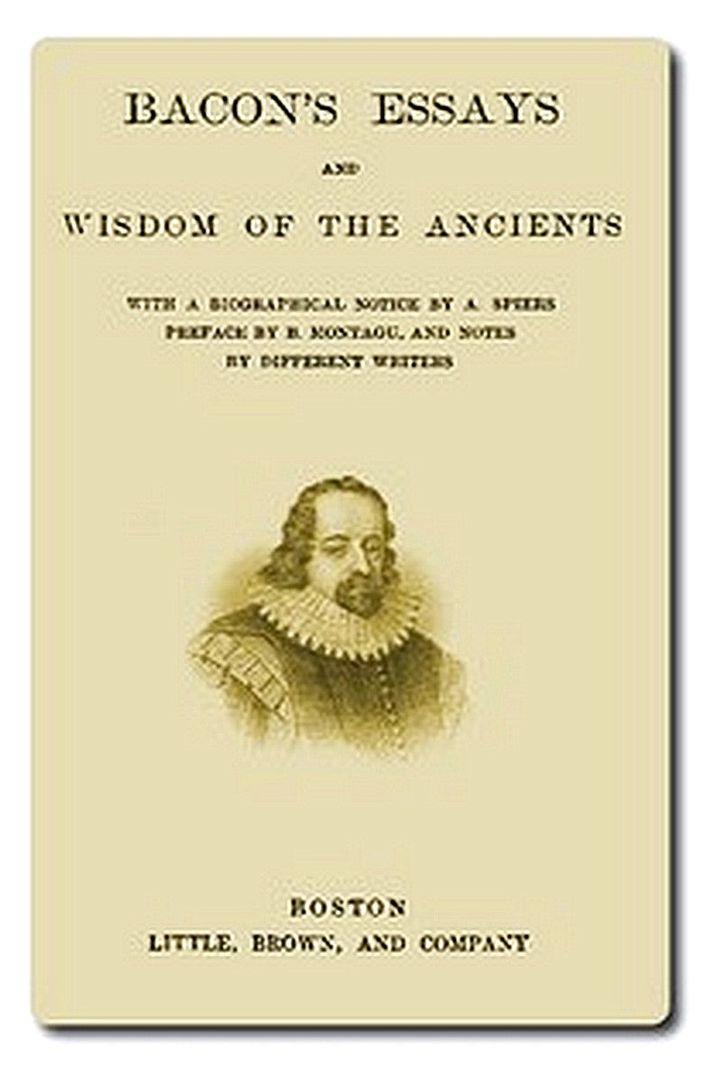 Bacon's Essays, and Wisdom of the Ancients