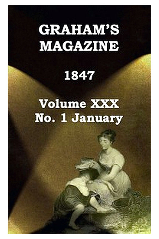 Graham's Magazine, Vol. XXX, No. 1, January 1847