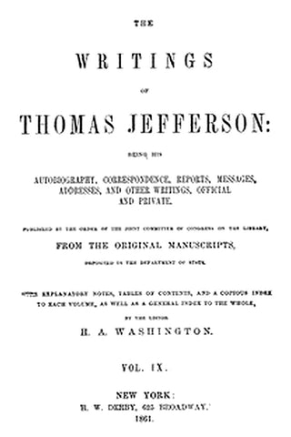 The Writings of Thomas Jefferson, Vol. 9 (of 9)
